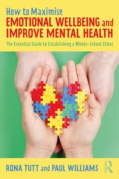 How to Maximise Emotional Wellbeing and Improve Mental Health (eBook, PDF) - Tutt, Rona; Williams, Paul