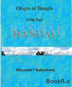 Origin of Bangla Fifth Part Bangal (eBook, ePUB) - Chakraborty, Dibyendu