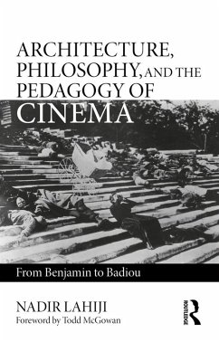 Architecture, Philosophy, and the Pedagogy of Cinema (eBook, PDF) - Lahiji, Nadir