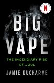 Big Vape: The Incendiary Rise of Juul (eBook, ePUB)