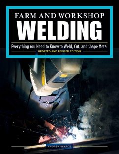 Farm and Workshop Welding, Third Revised Edition (eBook, ePUB) - Pearce, Andrew