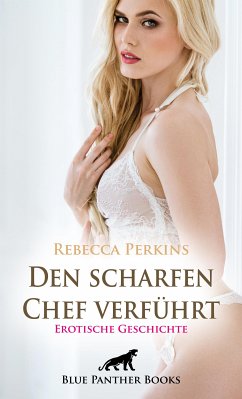 Den scharfen Chef verführt   Erotische Geschichte (eBook, ePUB) - Perkins, Rebecca