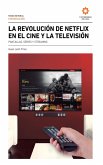 La revolución de Netflix en el cine y la televisión (eBook, ePUB)