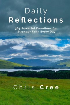 Daily Reflections: 365 Powerful Devotions for Stronger Faith Every Day (eBook, ePUB) - Cree, Chris