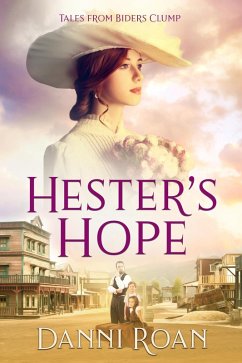 Hester's Hope (Tales from Biders Clump, #13) (eBook, ePUB) - Roan, Danni