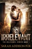 Irrelevant (The Relevance Trilogy, #1) (eBook, ePUB) Irrelevant (The Relevance Trilogy, #1) (eBook, ePUB)