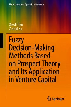 Fuzzy Decision-Making Methods Based on Prospect Theory and Its Application in Venture Capital (eBook, PDF) - Tian, Xiaoli; Xu, Zeshui