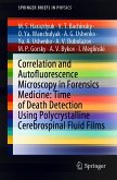 Correlation and Autofluorescence Microscopy in Forensics Medicine: Time of Death Detection Using Polycrystalline Cerebrospinal Fluid Films (eBook, PDF)