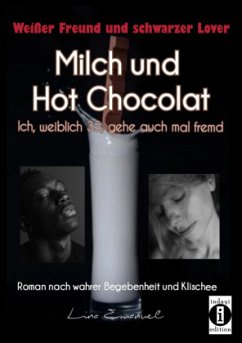 Milch und Hot Chocolat - Ich, weiblich 35, gehe auch mal fremd - Emanuel, Lina