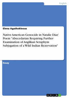 Native American Genocide in Natalie Diaz' Poem &quote;Abecedarian Requiring Further Examination of Anglikan Seraphym Subjugation of a Wild Indian Rezervation&quote; (eBook, PDF)
