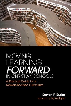 Moving Learning Forward in Christian Schools (eBook, ePUB) - Butler, Steven F.