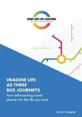 Imagine Life As Three Bus Journeys (eBook, ePUB)