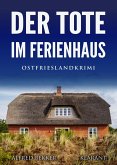 Der Tote im Ferienhaus. Ostfrieslandkrimi (eBook, ePUB)