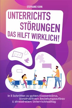 Unterrichtssörungen – Das hilft wirklich (eBook, ePUB) - Kuhn, Stephanie