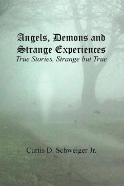 Angels, Demons, and Strange Experiences (1 of 2, #1) (eBook, ePUB) - Schweiger, Curtis