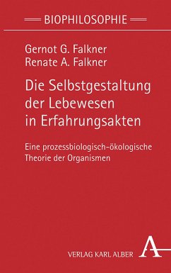 Die Selbstgestaltung der Lebewesen in Erfahrungsakten (eBook, PDF) - Falkner, Gernot G.; Falkner, Renate A.