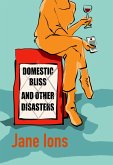 Domestic Bliss And Other Disasters (eBook, ePUB) Domestic Bliss And Other Disasters (eBook, ePUB)