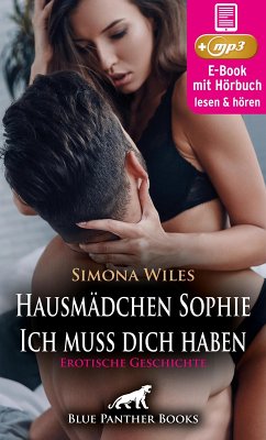 Hausmädchen Sophie - Ich muss dich haben   Erotische Geschichte (eBook, ePUB) - Wiles, Simona