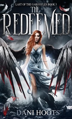 The Redeemed (The Last of the Gargoyles, #3) (eBook, ePUB) - Hoots, Dani