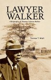 Lawyer Walker: A Biography of Thomas Calhoun Walker (eBook, ePUB)