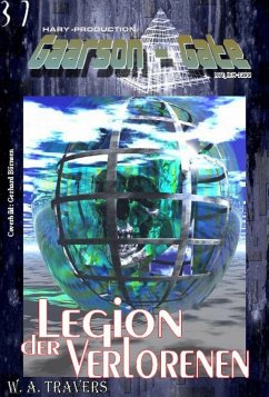 GAARSON-GATE 037: Legion der Verlorenen (eBook, ePUB) - A. Travers, W.