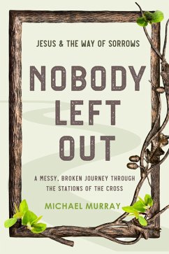 Cover Nobody Left Out: Jesus & the Way of Sorrows (eBook, ePUB)