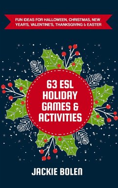 63 ESL Holiday Games & Activities: Fun Ideas for Halloween, Christmas, New Year's, Valentine's, Thanksgiving & Easter (eBook, ePUB) - Bolen, Jackie