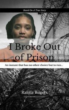 I Broke Out Of Prison (eBook, ePUB) - Rogers, Raittia