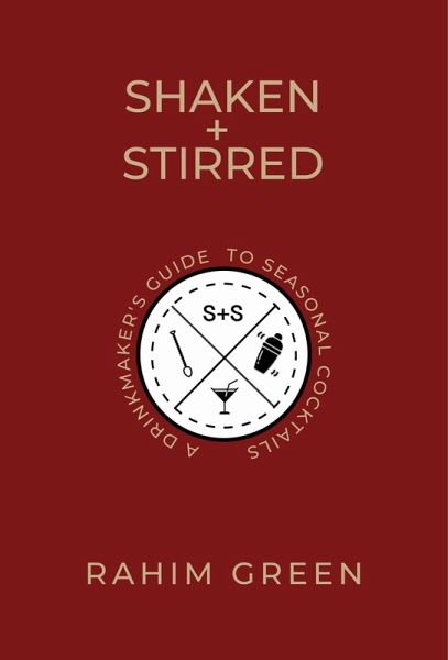 Shaken + Stirred: A Drinkmaker's Guide to Seasonal Cocktails (eBook, ePUB)
