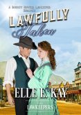 Lawfully Taken (The Lawkeepers Historical Romance Series, #1) (eBook, ePUB)