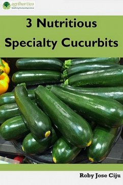 3 Nutritious Specialty Cucurbits (eBook, ePUB) - Ciju, Roby Jose