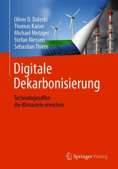 Digitale Dekarbonisierung (eBook, PDF) - Doleski, Oliver D.; Kaiser, Thomas; Metzger, Michael; Niessen, Stefan; Thiem, Sebastian