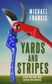 Yards and Stripes: A Funny Book about Work, Business and Gardening. (eBook, ePUB) Yards and Stripes: A Funny Book about Work, Business and Gardening. (eBook, ePUB)