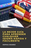 La Mejor Guía para Aprender Cualquier Idioma Rápida y Fácilmente (eBook, ePUB)