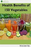 Health Benefits of 150 Vegetables (eBook, ePUB)