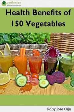 Health Benefits of 150 Vegetables (eBook, ePUB) - Ciju, Roby Jose