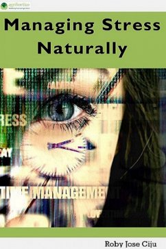 Managing Stress Naturally (eBook, ePUB) - Ciju, Roby Jose