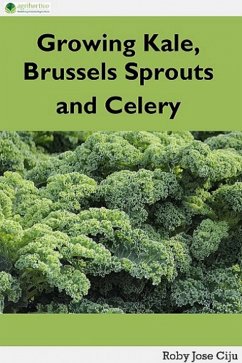 Growing Kale Leaves, Brussels Sprouts and Celery (eBook, ePUB) - Ciju, Roby Jose