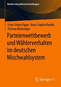 Parteienwettbewerb und Wählerverhalten im deutschen Mischwahlsystem (eBook, PDF) - Pappi, Franz Urban; Kurella, Anna-Sophie; Bräuninger, Thomas