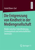 Die Entgrenzung von Kindheit in der Mediengesellschaft (eBook, PDF)