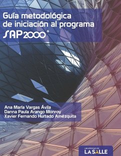 Guía metodológica de iniciación al programa SAP2000® (eBook, PDF) - Ávila, Ana María Vargas; Monroy, Danna Paula Arango; Amézquita, Xavier Fernando Hurtado