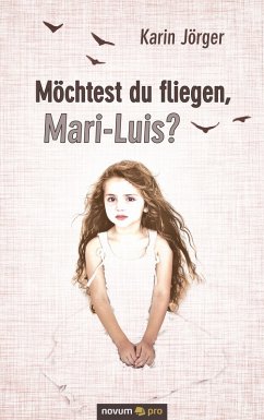 Möchtest du fliegen, Mari-Luis? (eBook, ePUB) - Jörger, Karin