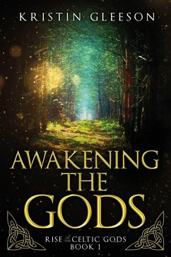 Awakening the Gods: A Celtic Urban Fantasy (Rise of the Celtic Gods, #1) (eBook, ePUB) - Gleeson, Kristin