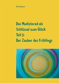 Das Medizinrad als Schlüssel zum Glück Teil 3 (eBook, ePUB)