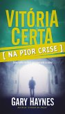 Vitoria Certa Na Pior Crise (eBook, ePUB)