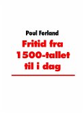 Fritid fra 1500-tallet til i dag (eBook, ePUB)