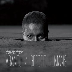 Abantu/Before Humans - Blk Jks