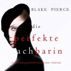 Die Perfekte Nachbarin (Ein spannender Psychothriller mit Jessie Hunt – Band Neun) (MP3-Download) - Pierce, Blake