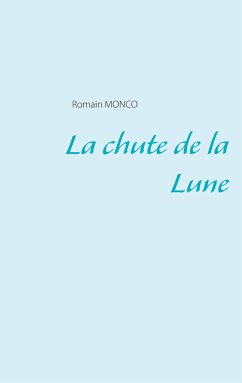 La chute de la Lune (eBook, ePUB) - Monco, Romain