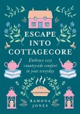 Escape Into Cottagecore (eBook, ePUB)